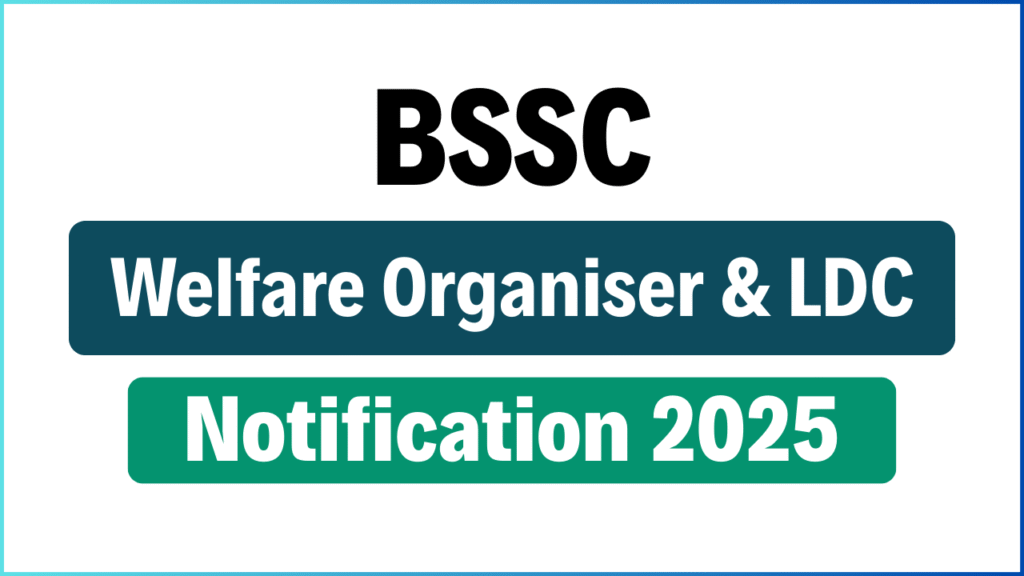 BSSC Welfare Organiser & LDC Recruitment 2025