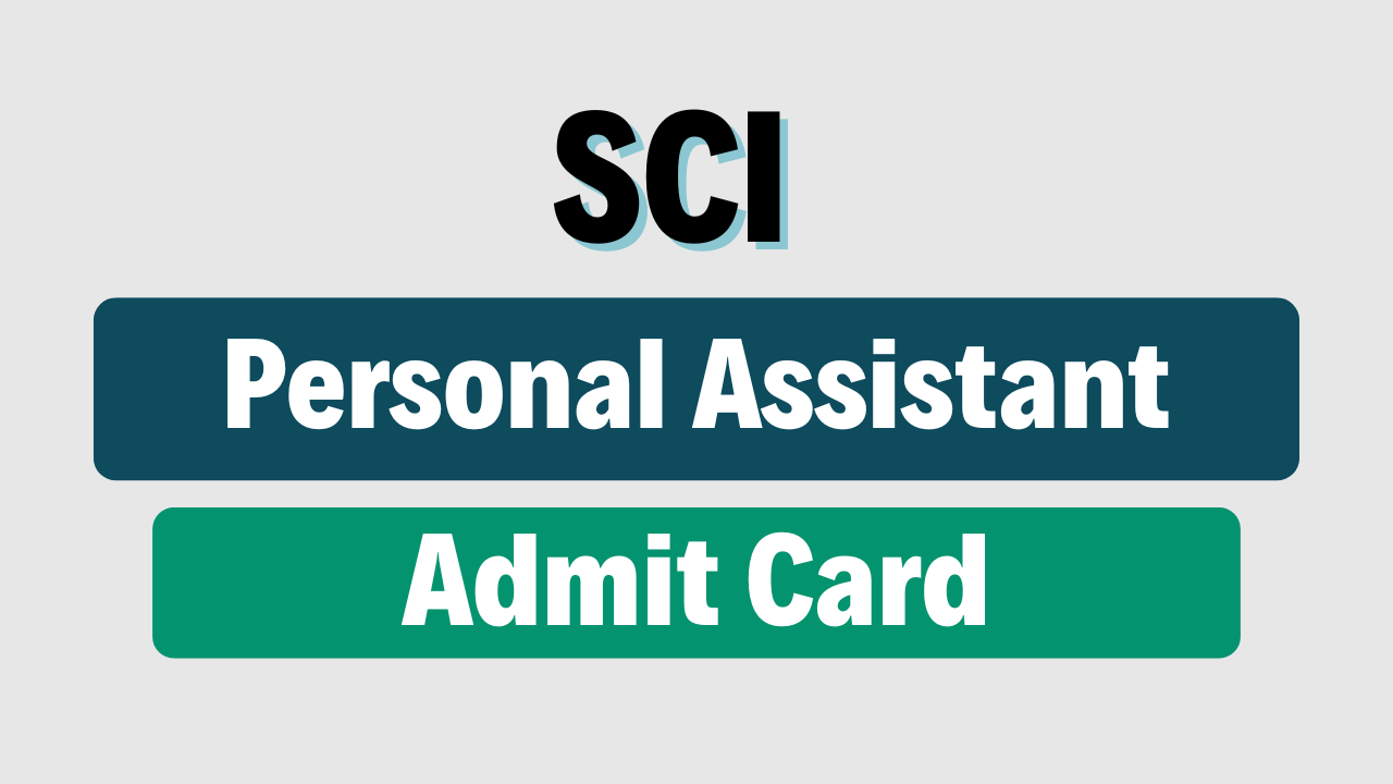 SCI Personal Assistant Phase-II Admit Card 2025