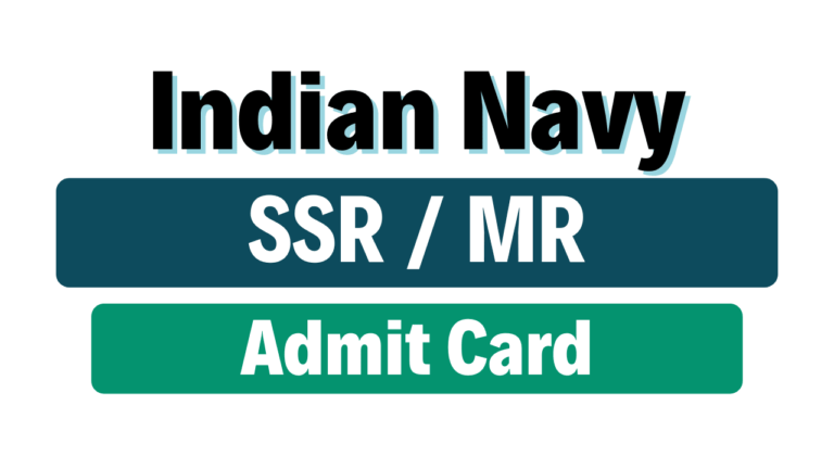 Indian Navy SSR / MR Admit Card 2025