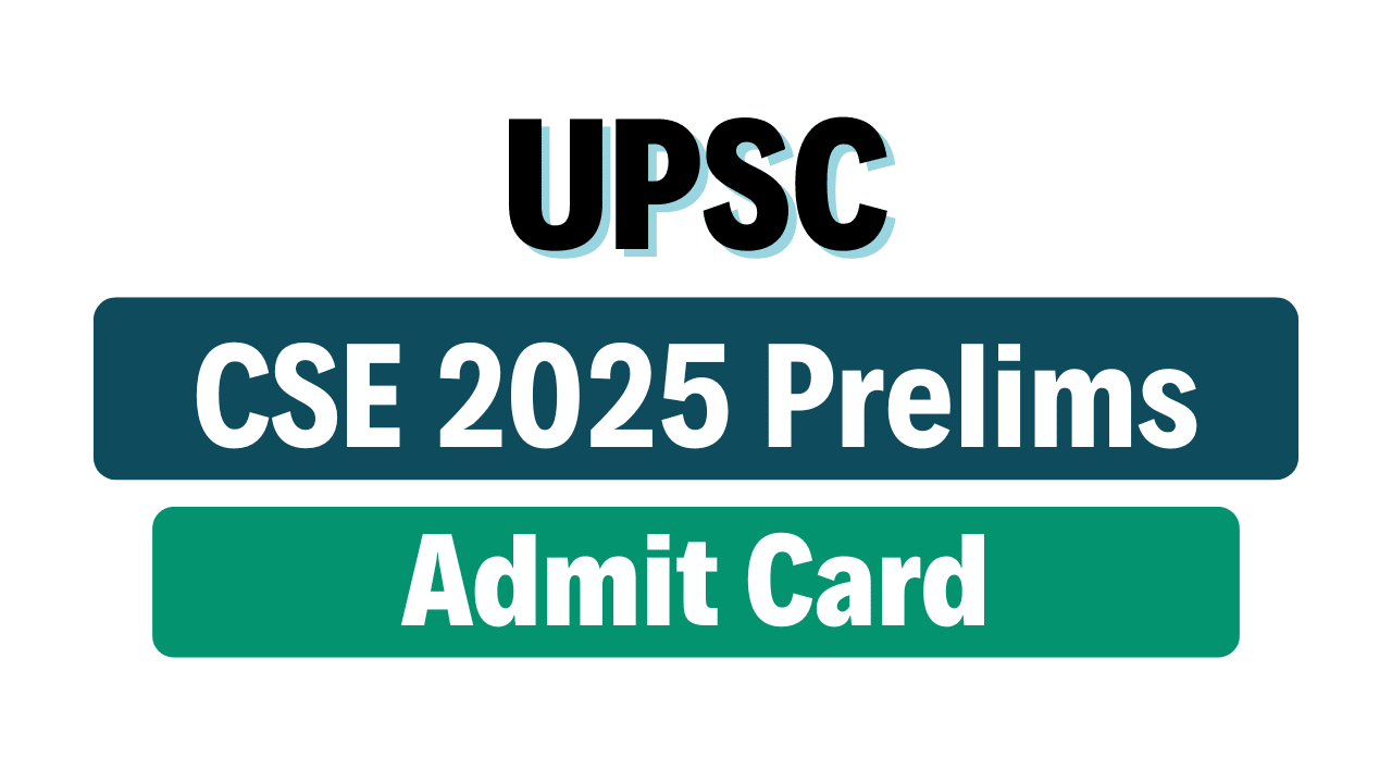 UPSC CSE Prelims Admit Card 2025
