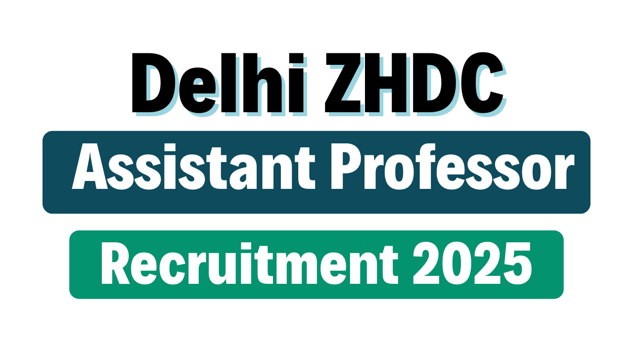 Delhi ZHDC Assistant Professor Recruitment 2025