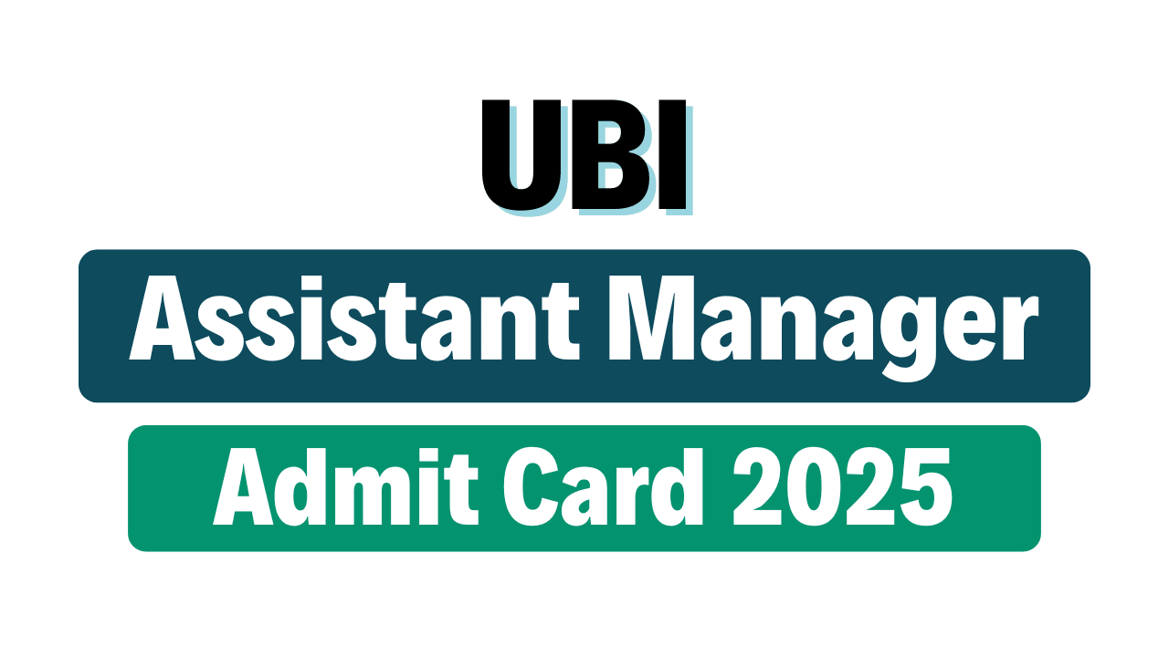 UBI Assistant Manager Admit Card 2025