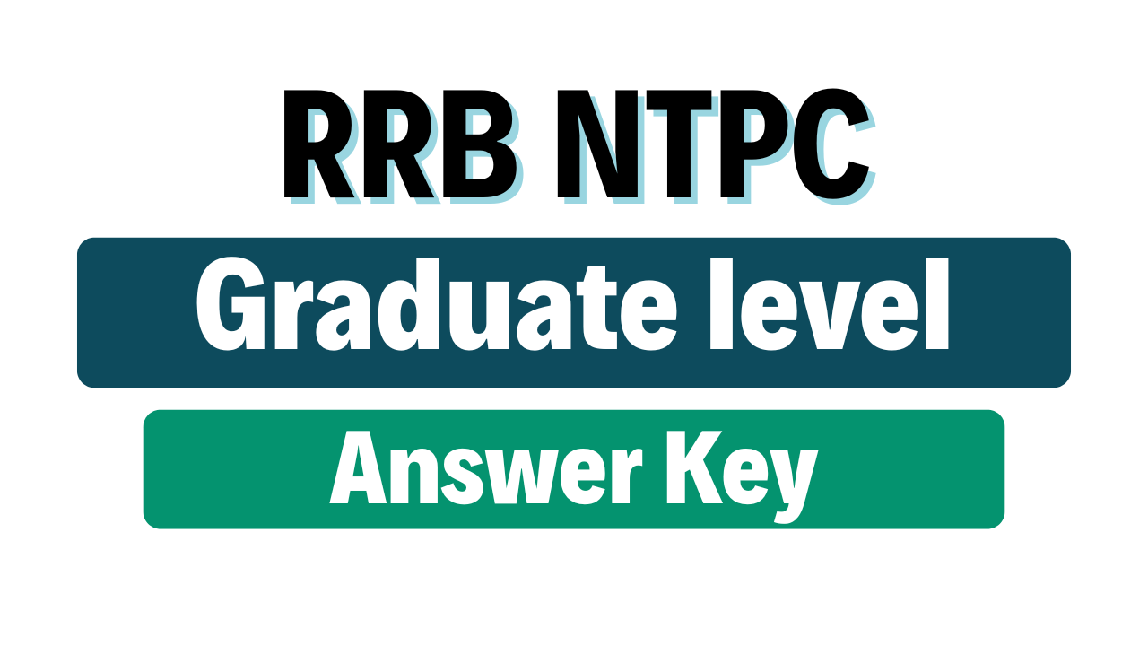 RRB NTPC Graduate level Answer Key 2025